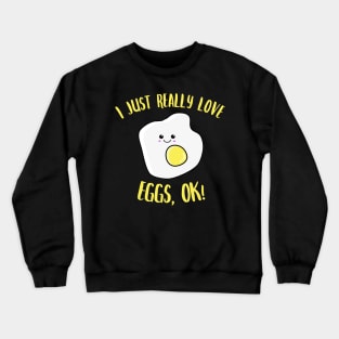 I Just Really Love Egg OK Kawaii Fried Egg Crewneck Sweatshirt